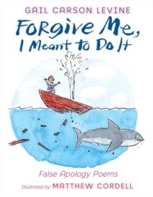 Forgive Me, I Meant to Do It : False Apology Poems