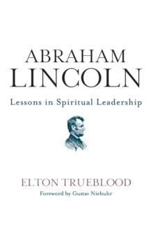 Abraham Lincoln : Lessons in Spiritual Leadership