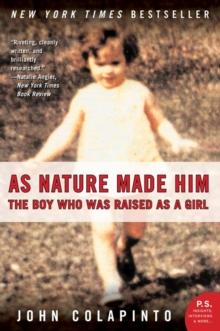 As Nature Made Him : The Boy Who Was Raised as a Girl