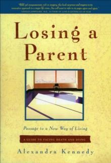 Losing a Parent : A Guide to Facing Death and Dying