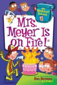 My Weirdest School #4: Mrs. Meyer Is on Fire!