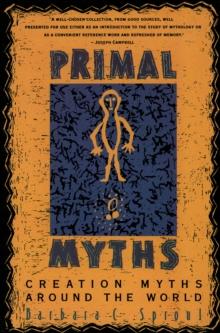 Primal Myths : Creation Myths Around the World