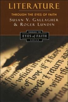 Literature Through the Eyes of Faith : Christian College Coalition Series