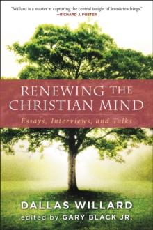 Renewing the Christian Mind : Essays, Interviews, and Talks