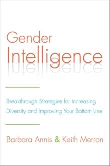 Gender Intelligence : Breakthrough Strategies for Increasing Diversity and Improving Your Bottom Line