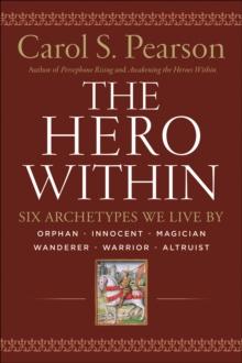 The Hero Within : Six Archetypes We Live By