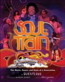 Soul Train : The Music, Dance, and Style of a Generation