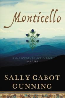 Monticello : A Daughter and Her Father; A Novel