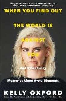 When You Find Out the World Is Against You : And Other Funny Memories About Awful Moments