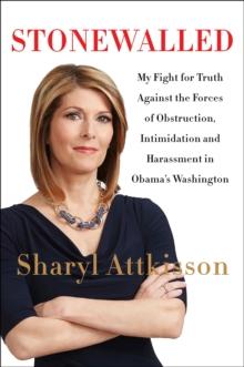 Stonewalled : My Fight for Truth Against the Forces of Obstruction, Intimidation, and Harassment in Obama's Washington