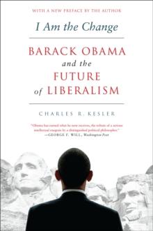 I Am the Change : Barack Obama and the Future of Liberalism