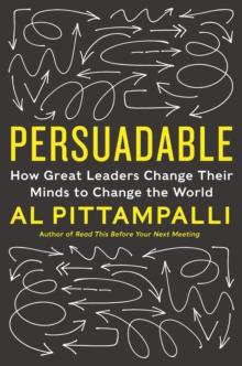 Persuadable : How Great Leaders Change Their Minds to Change the World