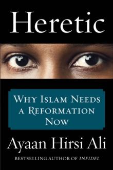 Heretic : Why Islam Needs a Reformation Now