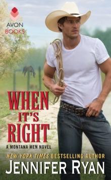 When It's Right : A Montana Men Novel