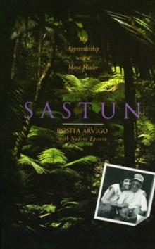 Sastun : My Apprenticeship with a Maya Healer