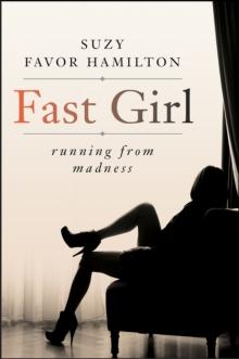 Fast Girl : A Life Spent Running From Madness