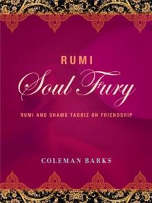 Rumi: Soul Fury : Rumi and Shams Tabriz on Friendship