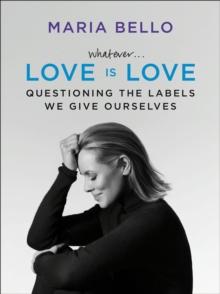 Whatever . . . Love Is Love : Questioning the Labels We Give Ourselves