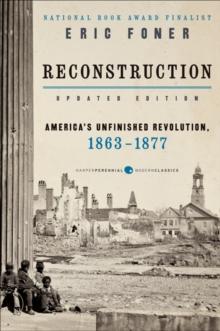 Reconstruction Updated Edition : America's Unfinished Revolution, 1863-1877