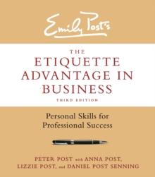 The Etiquette Advantage in Business, Third Edition : Personal Skills for Professional Success