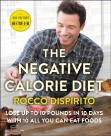 The Negative Calorie Diet : Lose Up to 10 Pounds in 10 Days with 10 All You Can Eat Foods