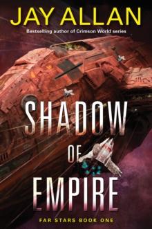 Shadow of Empire : Far Stars Book One