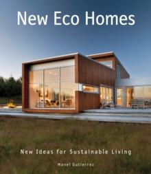 New Eco Homes : New Ideas for Sustainable Living