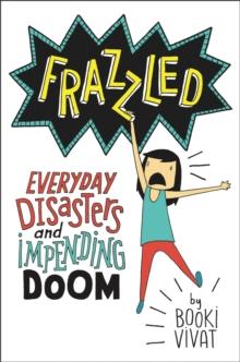 Frazzled : Everyday Disasters and Impending Doom