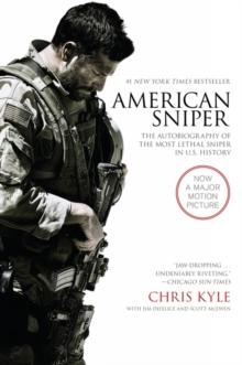 American Sniper : The Autobiography of the Most Lethal Sniper in U.S. Military History