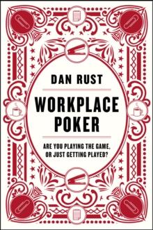 Workplace Poker : Are You Playing the Game, or Just Getting Played?