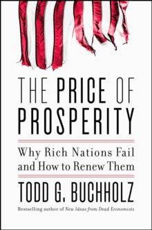 The Price of Prosperity : Why Rich Nations Fail and How to Renew Them