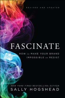 Fascinate : How to Make Your Brand Impossible to Resist