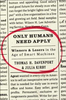 Only Humans Need Apply : Winners & Losers in the Age of Smart Machines