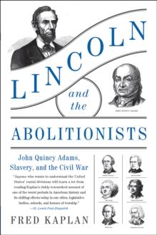 Lincoln and the Abolitionists : John Quincy Adams, Slavery, and the Civil War