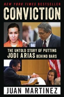 Conviction : The Untold Story of Putting Jodi Arias Behind Bars