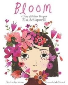 Bloom: A Story of Fashion Designer Elsa Schiaparelli