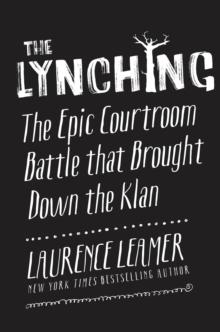 The Lynching : The Epic Courtroom Battle That Brought Down the Klan