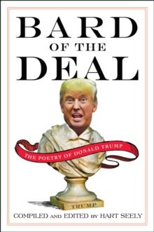 Bard of the Deal : The Poetry of Donald Trump