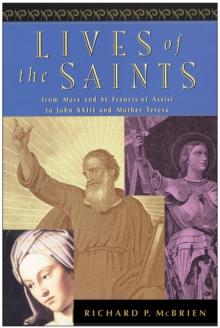 Lives of the Saints : From Mary and St. Francis of Assisi to John XXIII and Mother Teresa