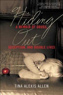 Hiding Out : A Memoir of Drugs, Deception, and Double Lives