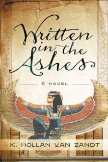 Written in the Ashes : A Novel