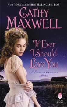 If Ever I Should Love You : A Spinster Heiresses Novel