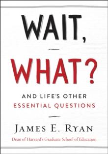 Wait, What? : And Life's Other Essential Questions