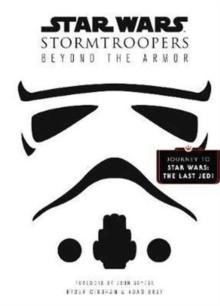 Star Wars Stormtroopers : Beyond the Armor