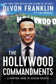 The Hollywood Commandments : A Spiritual Guide to Secular Success