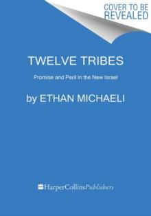 Twelve Tribes : Promise and Peril in the New Israel