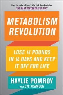 Metabolism Revolution : Lose 14 Pounds in 14 Days and Keep It Off for Life