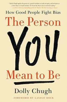 The Person You Mean to Be : How Good People Fight Bias