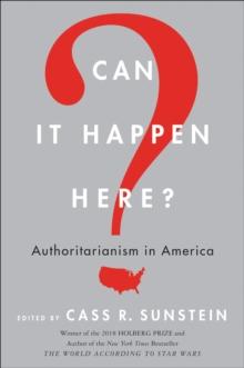 Can It Happen Here? : Authoritarianism in America