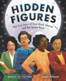 Hidden Figures : The True Story of Four Black Women and the Space Race